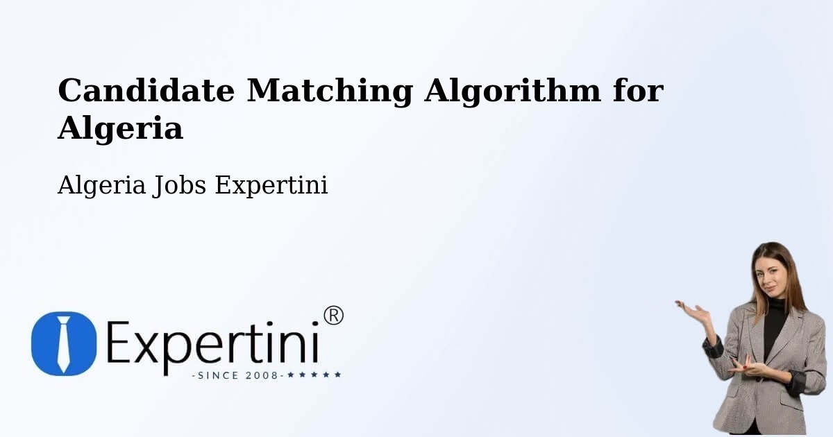 Candidate Matching Algorithm Overview – Chorfa - Algeria Jobs Expertini